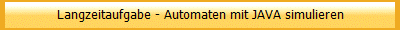 Langzeitaufgabe - Automaten mit JAVA simulieren